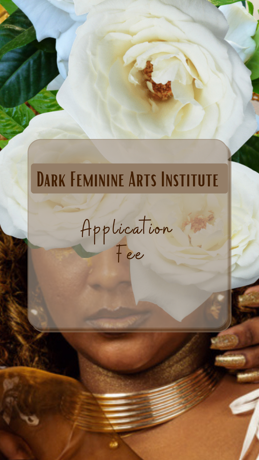 Application Fee for the Dark Feminine Arts Institute